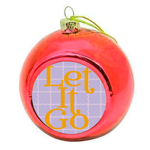 Let It Go - colourful christmas bauble by Daniela di Niro