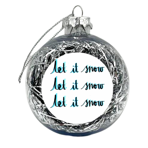 Let It Snow 1 - xmas bauble by Harriet Plaskitt