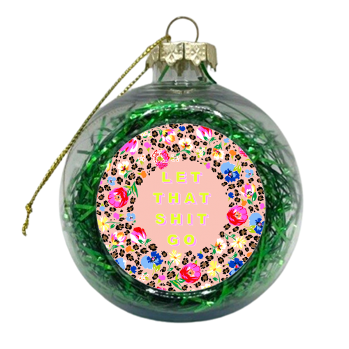 LET THAT SHIT GO - xmas bauble by PEARL & CLOVER