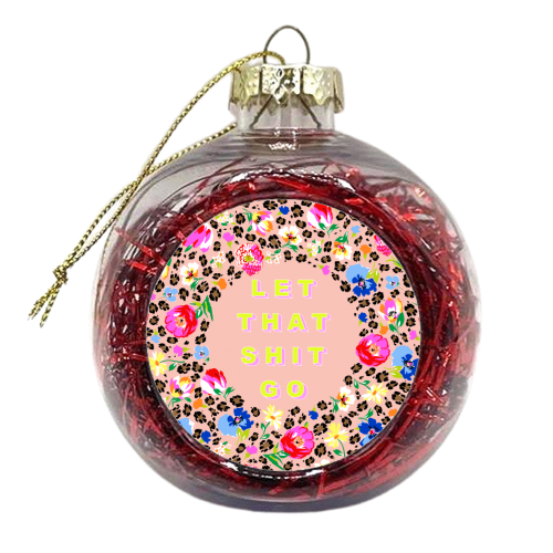 LET THAT SHIT GO - xmas bauble by PEARL & CLOVER