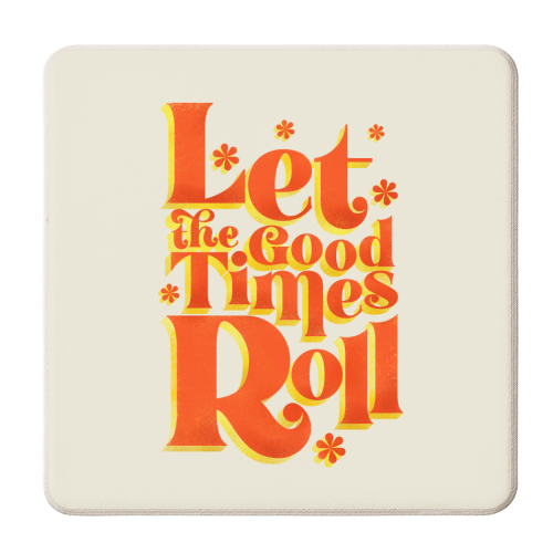 Let the good times roll - retro type - personalised beer coaster by Ania Wieclaw