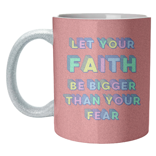 Let Your Faith Be Bigger Than Your Fear - unique mug by Nida Designs
