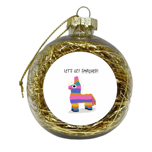 Let's Get Smashed! - xmas bauble by Leeann Walker