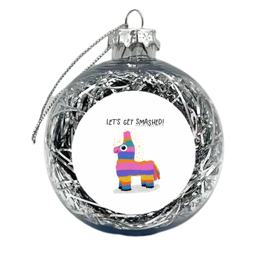 Let's Get Smashed! - xmas bauble by Leeann Walker