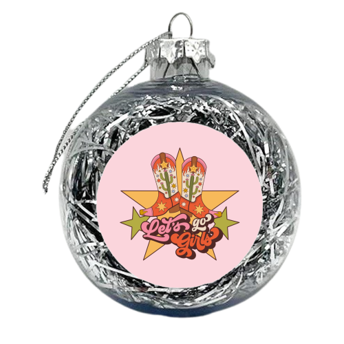 Let's Go Girls - xmas bauble by Claire Atwood