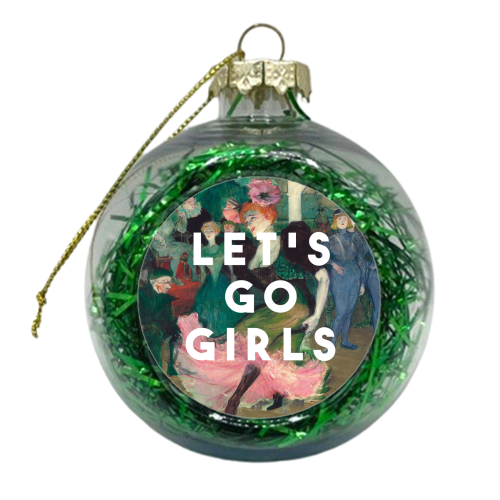 Let's Go Girls - xmas bauble by The 13 Prints