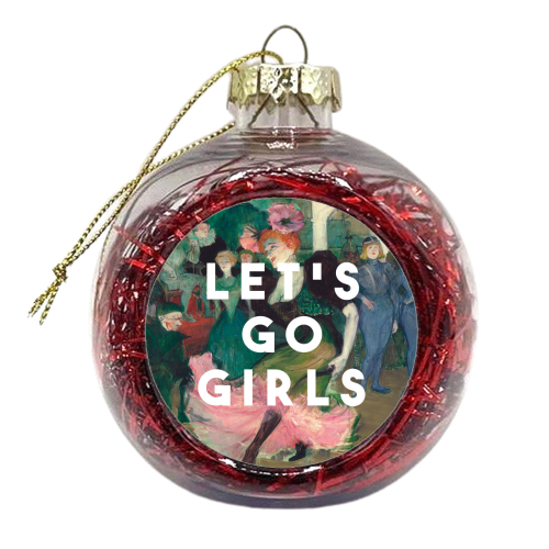 Let's Go Girls - xmas bauble by The 13 Prints