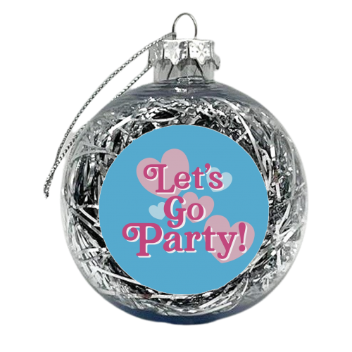Let's Go Party! - xmas bauble by Giddy Kipper