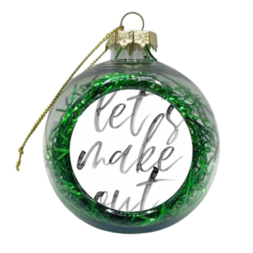 Let's Make Out Watercolor Script - xmas bauble by Toni Scott