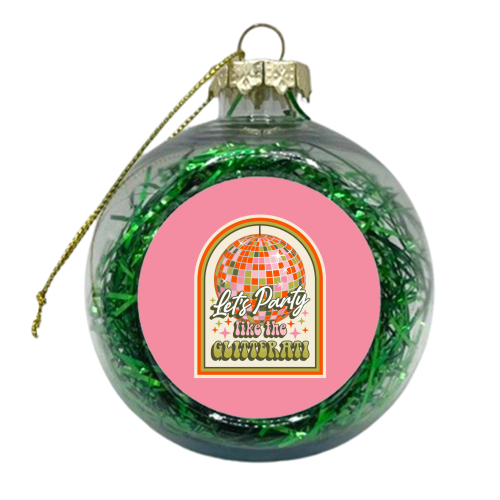Let's Party Like The Glitterati - xmas bauble by Claire Atwood