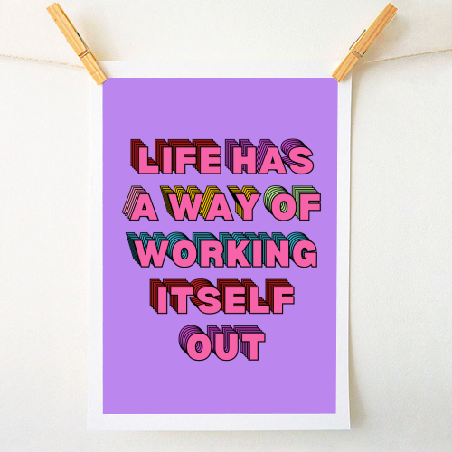 Life Has A Way of Working Itself Out - A1 - A4 art print by Nida Designs