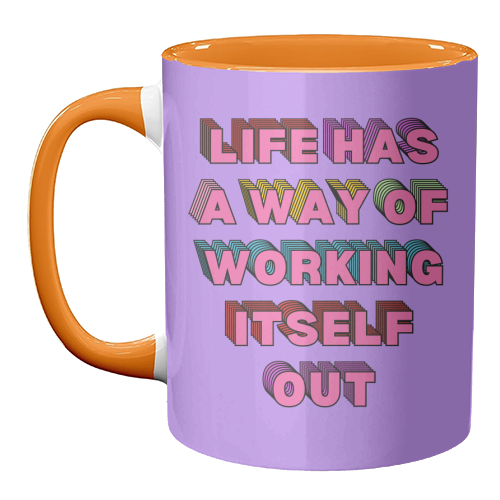 Life Has A Way of Working Itself Out - unique mug by Nida Designs