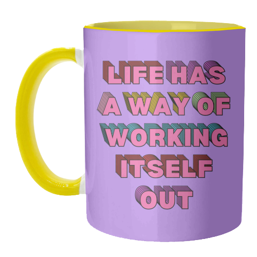 Life Has A Way of Working Itself Out - unique mug by Nida Designs