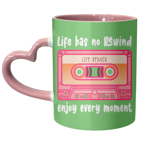 Life Has No Rewind - unique mug by Claire Atwood