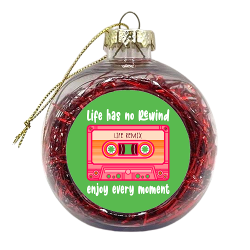 Life Has No Rewind - xmas bauble by Claire Atwood