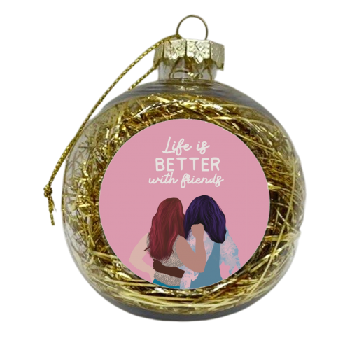 Life is better with friends - xmas bauble by Giddy Kipper