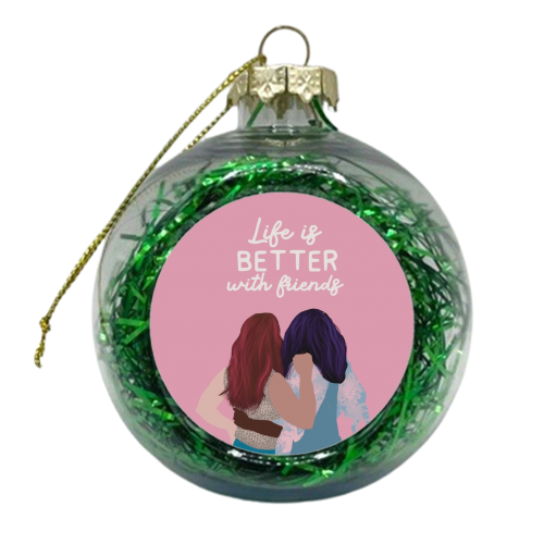 Life is better with friends - xmas bauble by Giddy Kipper