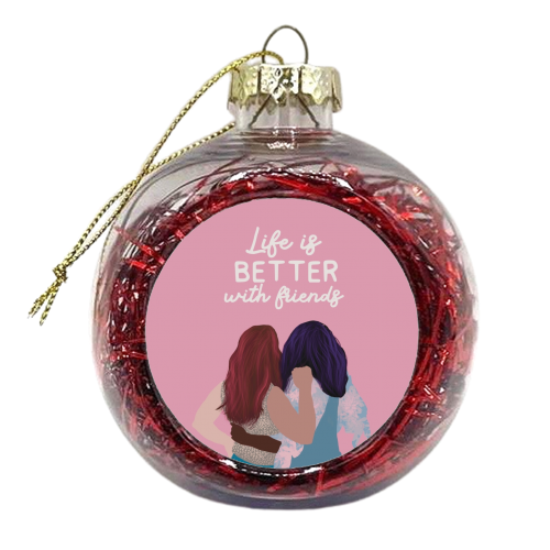Life is better with friends - xmas bauble by Giddy Kipper