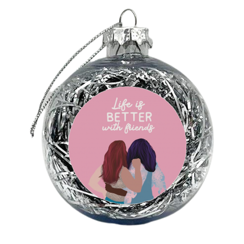 Life is better with friends - xmas bauble by Giddy Kipper