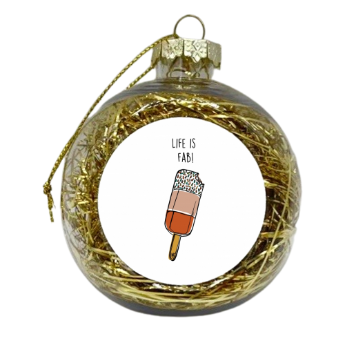 Life is fab - xmas bauble by Lucy Wilkins