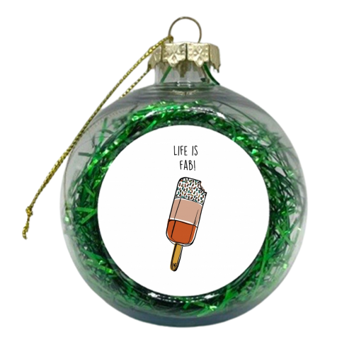 Life is fab - xmas bauble by Lucy Wilkins