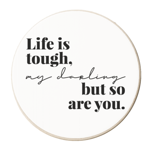Life Is Tough, My Darling but So Are You - personalised beer coaster by Toni Scott