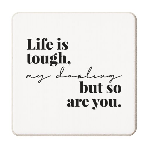 Life Is Tough, My Darling but So Are You - personalised beer coaster by Toni Scott