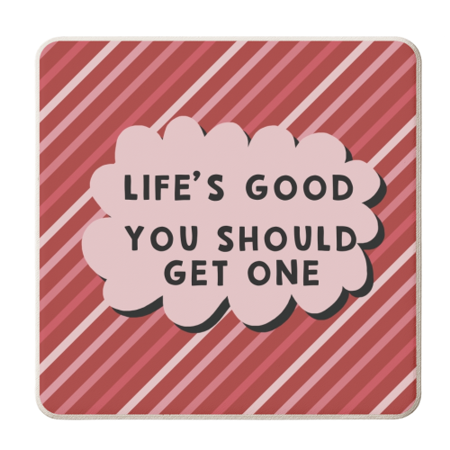 Life's good you should get one sarcastic funny gift - personalised beer coaster by Giddy Kipper