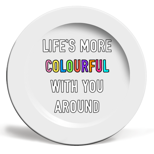 Life's More Colourful With You In It - ceramic dinner plate by Adam Regester