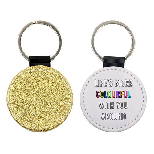 Life's More Colourful With You In It - keyring by Adam Regester