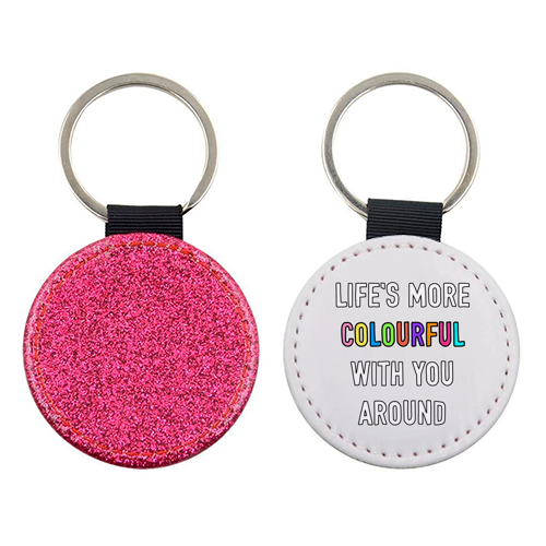 Life's More Colourful With You In It - keyring by Adam Regester