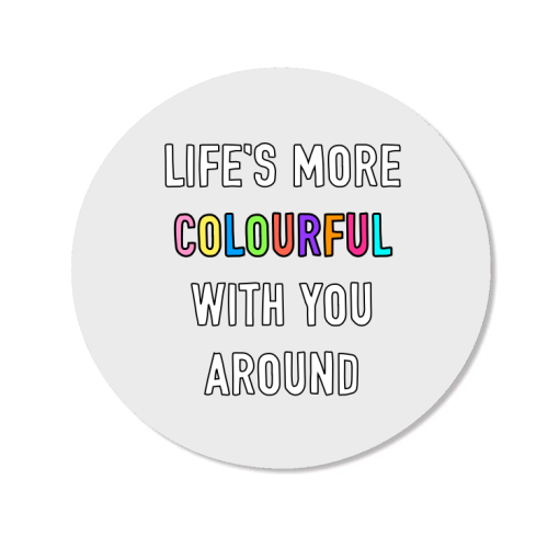 Life's More Colourful With You In It - Magnet by Adam Regester