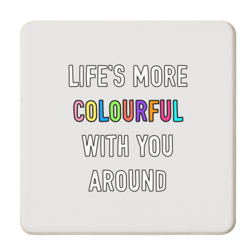 Life's More Colourful With You In It - personalised beer coaster by Adam Regester