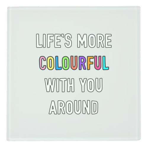 Life's More Colourful With You In It - personalised beer coaster by Adam Regester