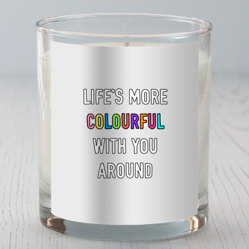 Life's More Colourful With You In It - scented candle by Adam Regester