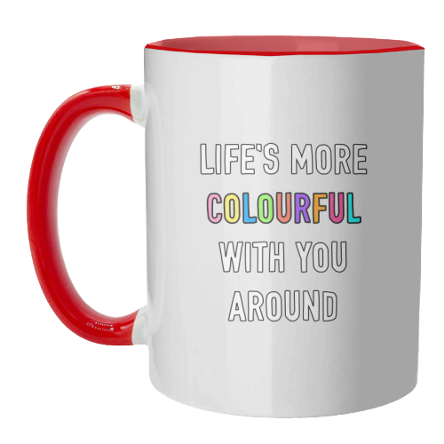 Life's More Colourful With You In It - unique mug by Adam Regester
