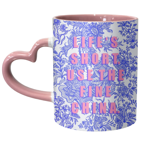 Life's Short. Use The Fine China. - unique mug by Eloise