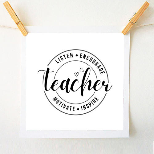 "Listen, Encourage, Motivate, Inspire" Teacher - A1 - A4 art print by timsal shol