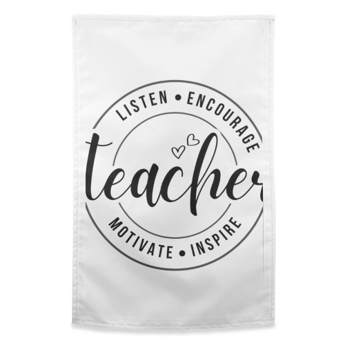"Listen, Encourage, Motivate, Inspire" Teacher - funny tea towel by timsal shol