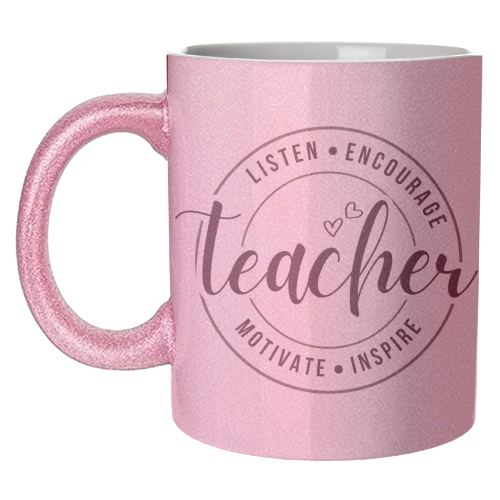 "Listen, Encourage, Motivate, Inspire" Teacher - unique mug by timsal shol