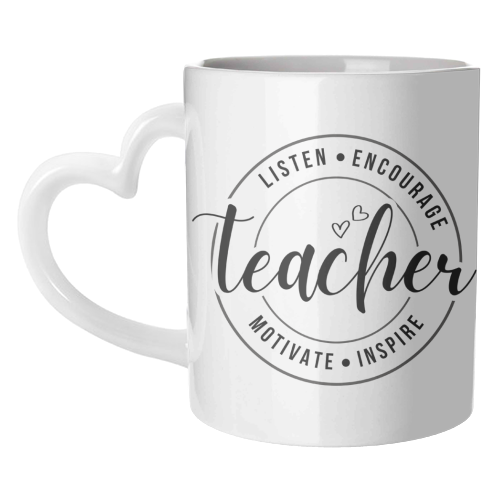 "Listen, Encourage, Motivate, Inspire" Teacher - unique mug by timsal shol