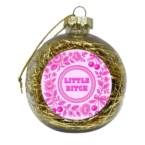Little Bitch - xmas bauble by Lilly Rose