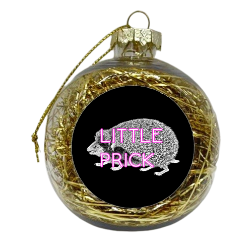 Little Prick - xmas bauble by Wallace Elizabeth
