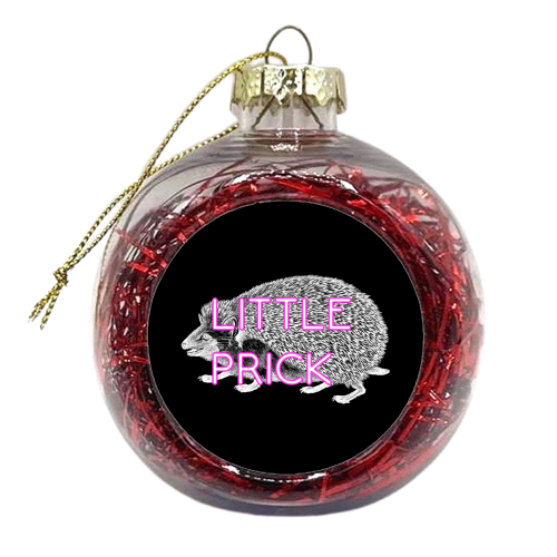 Little Prick - xmas bauble by Wallace Elizabeth