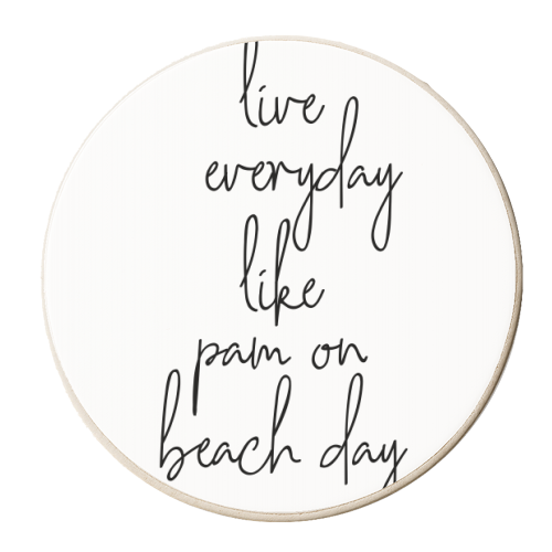 Live Everyday Like Pam on Beach Day - personalised beer coaster by Toni Scott
