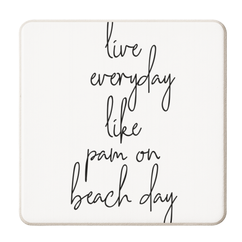Live Everyday Like Pam on Beach Day - personalised beer coaster by Toni Scott