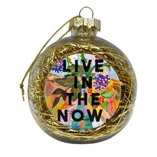 Live In The Now - xmas bauble by The 13 Prints