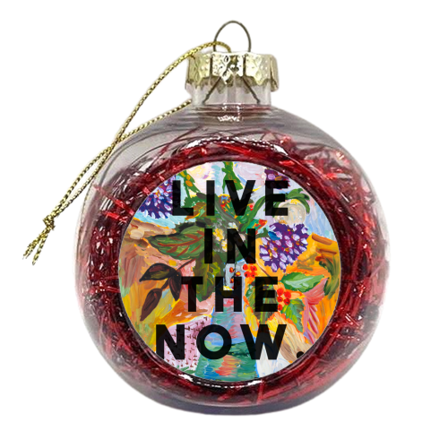 Live In The Now - xmas bauble by The 13 Prints