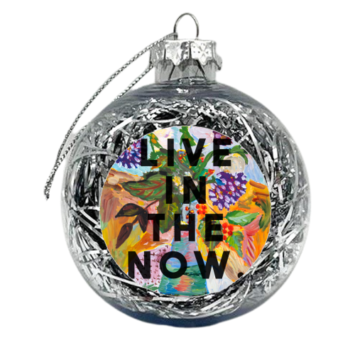 Live In The Now - xmas bauble by The 13 Prints