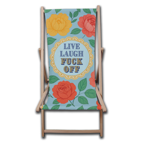 Live Laugh Fuck Off - canvas deck chair by Lilly Rose